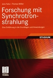 Forschung mit Synchrotronstrahlung : eine Einführung in die Grundlagen und Anwendungen /