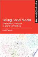 Selling social media : the political economy of social networking [E-Book] /