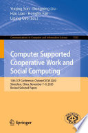 Computer Supported Cooperative Work and Social Computing [E-Book] : 15th CCF Conference, ChineseCSCW 2020, Shenzhen, China, November 7-9, 2020, Revised Selected Papers /
