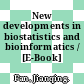 New developments in biostatistics and bioinformatics / [E-Book]