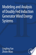 Modeling and analysis of doubly fed induction generator wind energy systems [E-Book] /