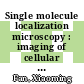 Single molecule localization microscopy : imaging of cellular structures and a new three-dimensional localization technique /