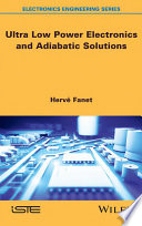 Ultra low power electronics and adiabatic solutions [E-Book] /