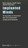 Implanted minds : the neuroethics of intracerebral stem cell transplantation and deep brain stimulation /