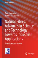Natural fibres : advances in science and technology towards industrial applications : from science to market [E-Book] /