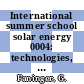 International summer school solar energy 0004: technologies, applications, economics : Klagenfurt, 11.08.92-21.08.92.