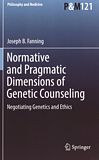 Normative and pragmatic dimensions of genetic counseling : negotiating genetics and ethics /