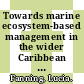 Towards marine ecosystem-based management in the wider Caribbean / [E-Book]