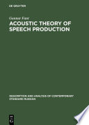 Acoustic theory of speech production : with calculations based on X-ray studies of Russian articulations [E-Book] /