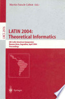 LATIN 2004: Theoretical Informatics [E-Book] : 6th Latin American Symposium, Buenos Aires, Argentina, April 5-8, 2004, Proceedings /