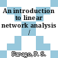 An introduction to linear network analysis /
