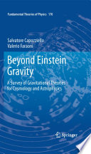 Beyond Einstein Gravity [E-Book] : A Survey of Gravitational Theories for Cosmology and Astrophysics /
