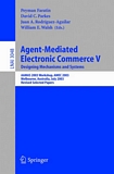 Agent-Mediated Electronic Commerce V [E-Book] : Designing Mechanisms and Systems, AAMAS 2003 Workshop, AMEC 2003, Melbourne, Australia, July 15. 2003, Revised Selected Papers /