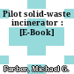 Pilot solid-waste incinerator : [E-Book]