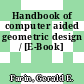Handbook of computer aided geometric design / [E-Book]