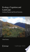 Ecology, Cognition and Landscape [E-Book] : Linking Natural and Social Systems /