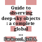 Guide to observing deep-sky objects : a complete global resource for astronomers [E-Book] /
