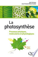 La Photosynthese : Processus physiques, moleculaires et physiologiques [E-Book] /