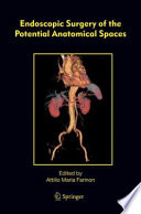 Endoscopic Surgery of the Potential Anatomical Spaces [E-Book] /
