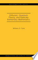 Diffusion, quantum theory, and radically elementary mathematics [E-Book] /