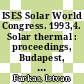 ISES Solar World Congress. 1993,4. Solar thermal : proceedings, Budapest, 23. - 27.8.93.