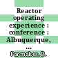 Reactor operating experience : conference : Albuquerque, N.Mex., 3.-6.8.1975.