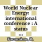 World Nuclear Energy: international conference : A status report : American Nuclear Society: winter meeting. 1976 : American Nuclear Society: international meeting. 1976 : Washington, DC, 14.11.76-19.11.76.