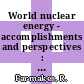 World nuclear energy - accomplishments and perspectives : Proceedings of the plenary sessions : American Nuclear Society: joint international nuclear conference 0004 : European Nuclear Society: joint international nuclear conference 0004 : Washington, DC, 17.11.80-21.11.80.