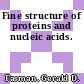 Fine structure of proteins and nucleic acids.
