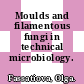 Moulds and filamentous fungi in technical microbiology.