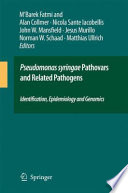 Pseudomonas syringae Pathovars and Related Pathogens – Identification, Epidemiology and Genomics [E-Book] /