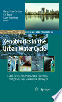 Xenobiotics in the Urban Water Cycle [E-Book] : Mass Flows, Environmental Processes, Mitigation and Treatment Strategies /