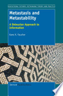 Metastasis and metastability : a Deleuzian approach to information [E-Book] /