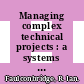 Managing complex technical projects : a systems engineering approach [E-Book] /