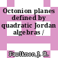 Octonion planes defined by quadratic Jordan algebras /