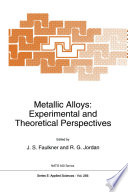 Metallic Alloys: Experimental and Theoretical Perspectives [E-Book] /