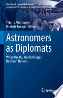 Astronomers as Diplomats [E-Book] : When the IAU Builds Bridges Between Nations /