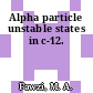 Alpha particle unstable states in c-12.