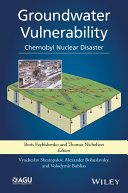 Groundwater vulnerability : chernobyl nuclear disaster [E-Book] /