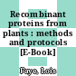 Recombinant proteins from plants : methods and protocols [E-Book] /
