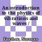 An introduction to the physics of vibrations and waves /
