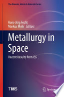 Metallurgy in Space [E-Book] : Recent Results from ISS /