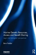 Marine genetic resources, access and benefit sharing : legal and biological perspectives [E-Book] /