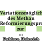 Variationsmöglichkeiten des Methan Reformierungsprozesses zur Synthesegasdarstellung für die Synthese von Alkoholen [E-Book] /