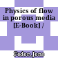 Physics of flow in porous media [E-Book] /