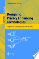 Designing Privacy Enhancing Technologies [E-Book] : International Workshop on Design Issues in Anonymity and Unobservability Berkeley, CA, USA, July 25–26, 2000 Proceedings /