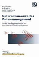 Unternehmensweites Datenmanagement : von der Datenbankadministration bis zum modernen Informationsmanagement /