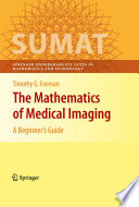 The mathematics of medical imaging : a beginner's guide /