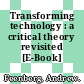 Transforming technology : a critical theory revisited [E-Book] /