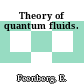 Theory of quantum fluids.